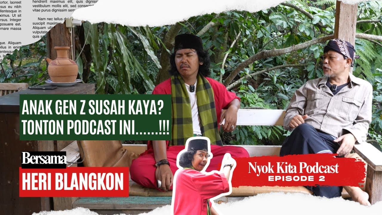 Gen Z Harus lihat ini Kalo Mau Tumbuh dan Sukses | NYOK KITA PODCAST EPS 2